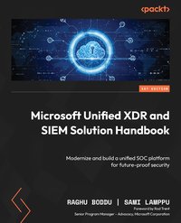 Microsoft Unified XDR and SIEM Solution Handbook - Raghu Boddu - ebook