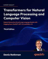 Transformers for Natural Language Processing and Computer Vision - Denis Rothman - ebook