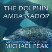 The Dolphin Ambassador - Michael Peak - audiobook