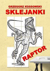 Sklejanki. Raptor - Grzegorz Kossowski - ebook