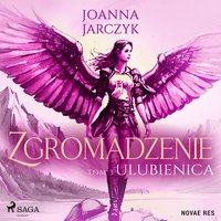 Zgromadzenie. Tom 3. Ulubienica - Joanna Jarczyk - audiobook
