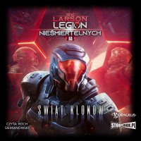 Legion nieśmiertelnych. Tom 12. Świat Klonów - B.V. Larson - audiobook