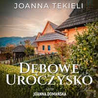 Dębowe uroczysko - Joanna Tekieli - audiobook