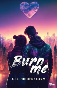 Burn me - K.C. Hiddenstorm - ebook
