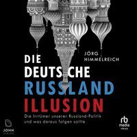 Die deutsche Russland-Illusion - Jörg Himmelreich - audiobook