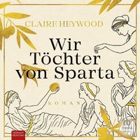 Wir Töchter von Sparta - Claire Heywood - audiobook