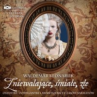 Zniewalające, śmiałe, złe - Waldemar Bednaruk - audiobook