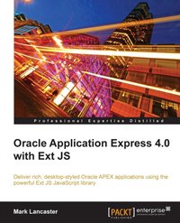 Oracle Application Express 4.0 with Ext JS - Mark Lancaster - ebook