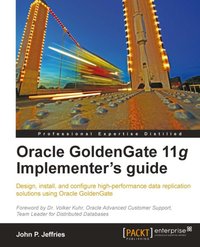 Oracle GoldenGate 11g Implementer's guide - John P Jeffries - ebook