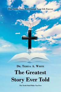 The Greatest Story Ever Told - Dr Teresa White - ebook
