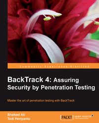 BackTrack 4: Assuring Security by Penetration Testing - Shakeel Ali - ebook
