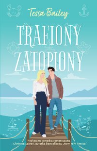Trafiony, zatopiony - Tessa Bailey - ebook