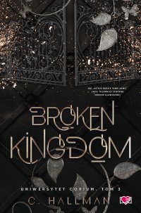 Broken Kingdom. Uniwersytet Corium. Tom 3 - C. Hallman - ebook
