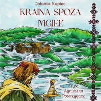 Kraina spoza mgieł - Jolanta Kupiec - audiobook