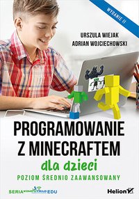 Programowanie z Minecraftem dla dzieci. Poziom średnio zaawansowany. Wydanie 2 - Urszula Wiejak - ebook