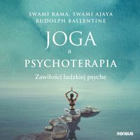 Joga a psychoterapia. Zawiłości ludzkiej psyche - Swami Rama - audiobook