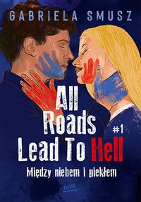 All Roads Lead To Hell #1. Między niebem i piekłem - Gabriela Smusz - ebook