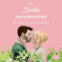 Słodkie przeznaczenie - Patrycja Szymańska - audiobook
