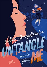 Untangle Me. Prawda o Yarrow - Ludka Skrzydlewska - ebook
