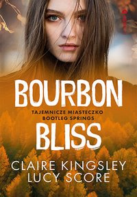 Bourbon Bliss. Tajemnicze miasteczko Bootleg Springs - Claire Kingsley - ebook