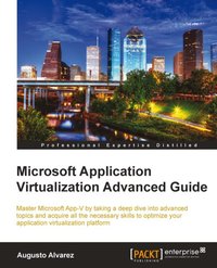 Microsoft Application Virtualization Advanced Guide - Augusto Alvarez - ebook