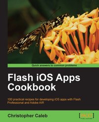 Flash iOS Apps Cookbook - Christopher Caleb - ebook