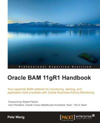 Oracle BAM 11gR1 Handbook - Pete Wang - ebook