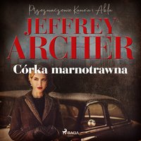 Córka marnotrawna - Jeffrey Archer - audiobook