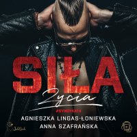 Siła życia - Agnieszka Lingas-Łoniewska - audiobook