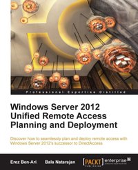 Windows Server 2012 Unified Remote Access Planning and Deployment - Erez Ben-Ari - ebook