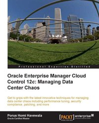 Oracle Enterprise Manager Cloud Control 12c: Managing Data Center Chaos - Porus Homi Havewala - ebook