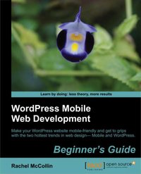 WordPress Mobile Web Development: Beginner's Guide - Rachel Mccollin - ebook