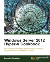 Windows Server 2012 Hyper-V Cookbook - Leandro Carvalho - ebook