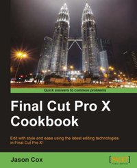 Final Cut Pro X Cookbook - Jason Cox - ebook