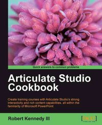 Articulate Studio Cookbook - Robert Kennedy III - ebook