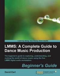 LMMS: A Complete Guide to Dance Music Production - David Earl - ebook