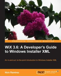 WiX 3.6: A Developer's Guide to Windows Installer XML - Nick Ramirez - ebook