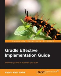 Gradle Effective Implementation Guide - Hubert Klein Ikkink - ebook