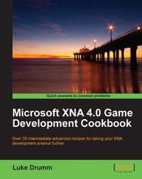 Microsoft XNA 4.0 Game Development Cookbook - Luke Drumm - ebook