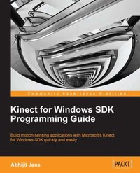 Kinect for Windows SDK Programming Guide - Abhijit Jana - ebook