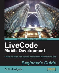 LiveCode Mobile Development Beginner's Guide - Colin Holgate - ebook