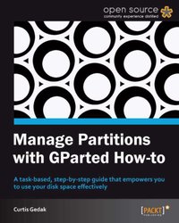 Manage Partitions with GParted How-to - Curtis Gedak - ebook