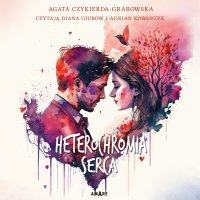 Heterochromia serca - Agata Czykierda-Grabowska - audiobook