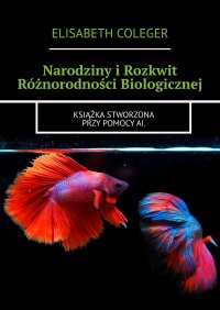 Narodziny i Rozkwit Różnorodności Biologicznej - Elisabeth Coleger - ebook