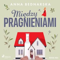 Między pragnieniami - Anna Bednarska - audiobook