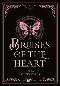Bruises of the Heart. Tom 1 - Julia Świtkiewicz - ebook
