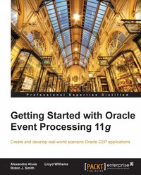 Getting Started with Oracle Event Processing 11g - Alexandre Alves - ebook