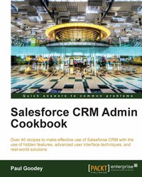 Salesforce CRM Admin Cookbook - Paul Goodey - ebook