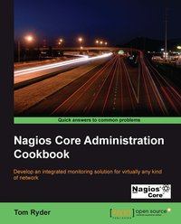 Nagios Core Administration Cookbook - Tom Ryder - ebook