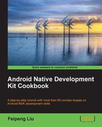 Android Native Development Kit Cookbook - Liu Feipeng - ebook